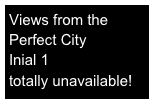 Views from the Perfect City
Inial 1
totally unavailable!
